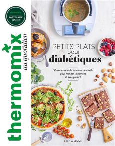 Petits plats pour diabétiques. 50 recettes et de nombreux conseils pour manger sainement et avec pla - Chegrani Catherine - Veigas Fabrice - Dubois Pauli