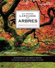 Le Grand Larousse des arbres. Dictionnaire de 1600 arbres et arbustes - Brosse Jacques - Pelt Jean-Marie