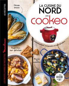 La cuisine du Nord avec Cookeo - Bernardi Amandine - Bourdeaux Ernest - Chantepie M