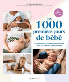 Les 1000 premiers jours de bébé. Comprendre et accompagner son enfant dans ses premiers apprentissag - Roehrig Corinne