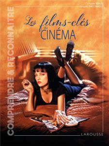 Les films-clés du cinéma - Beylie Claude - Pinturault Jacques