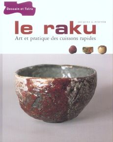 Le raku / Art et pratique des cuissons rapides - Peiffer Jacques