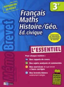 Français, Maths, Histoire/Géo, Education civique 3e. L'essentiel - Borrel Jeanine - Lassus-Pucheu Martine - Romet Jea