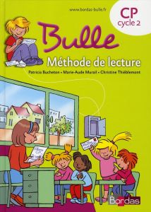 Bulle CP Cycle 2. Méthode de lecture - Murail Marie-Aude - Bucheton Patricia - Thiéblemon