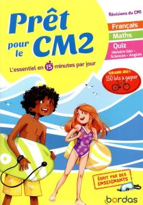 Prêt pour le CM2. L'essentiel en 15 minutes par jour, Edition 2019 - Giraudon Emelyne - Olivier Julie - Malingrëy Matth