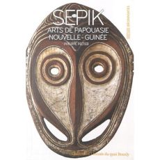 Sepik. Arts de Papouasie Nouvelle-Guinée - Peltier Philippe