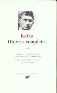 Oeuvres complètes / Kafka Tome 3. Journaux %3B Lettres à sa famille et à ses amis - Kafka Franz