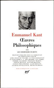 Oeuvres philosophiques. Tome 3, Les derniers écrits de 1792-1793 - Kant Emmanuel