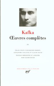 Oeuvres Complètes. Tome 4 - Kafka Franz