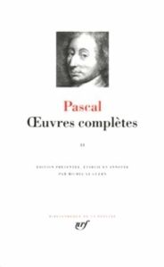 Oeuvres complètes. Tome 2 - Pascal Blaise