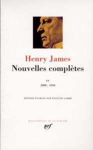 Nouvelles complètes. Tome 4, 1898-1910 - James Henry - Labbé Evelyne