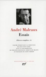 Essais. Oeuvres complètes (volume 6) - Malraux André - Tadié Jean-Yves