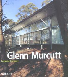 Glenn Murcutt. Projets et réalisations (1962-2002) - Fromonot Françoise