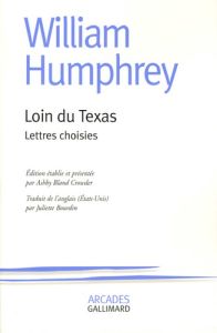 Loin du Texas. Lettres choisies - Humphrey William - Crowder Ashby Bland - Bourdin J