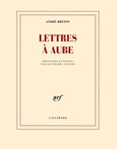 Lettres à Aube. 1938-1966 - Breton André - Goutier Jean-Michel