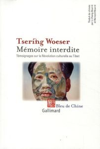 Mémoire interdite. Témoignages sur la Révolution culturelle au Tibet - Woeser Tsering - Zhang-Bourrit Li - Bourrit Bernar