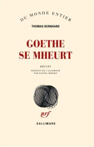 Goethe se mheurt - Bernhard Thomas - Mirsky Daniel