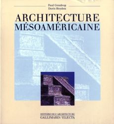 Architecture mésoaméricaine - Gendrop Paul - Heyden Doris