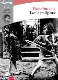 L'amie prodigieuse. 2 CD audio MP3 - Ferrante Elena - Moncade Marina - Damien Elsa