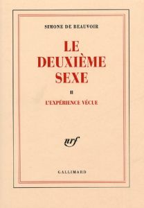 Le deuxième sexe Tome 2 : L'expérience vécue - Beauvoir Simone de