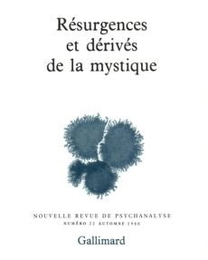 Nouvelle revue de psychanalyse N° 22 automne 1980 : Résurgences et dérivés de la mystique - COLLECTIF