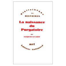 Naissance du purgatoire - Le Goff Jacques
