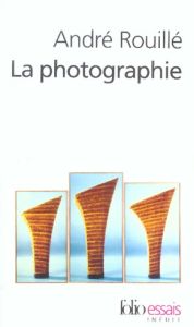 La photographie. Entre document et art contemporain - Rouillé André