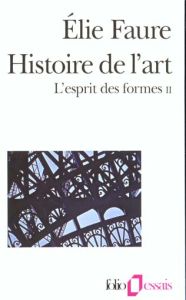Histoire de l'art. L'esprit des formes, Volume 2 - Faure Elie - Courtois Martine