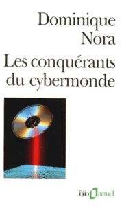 LES CONQUERANTS DU CYBERMONDE. Edition 1997 revue - Nora Dominique