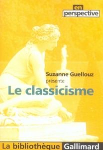 Le classicisme - Guellouz Suzanne