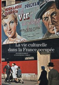La vie culturelle dans la France occupée - Chirat Raymond - Barrot Olivier