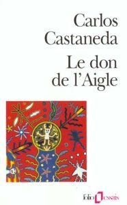 Le don de l'aigle - Castaneda Carlos