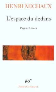 L'ESPACE DU DEDANS. Pages choisies (1927-1959) - Michaux Henri