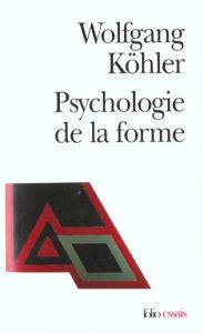 Psychologie de la forme - Kohler Wolfgang