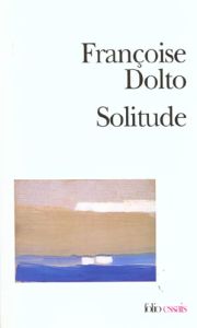 Solitude - Dolto Françoise