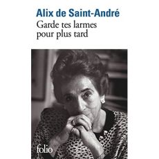 Garde tes larmes pour plus tard - Saint-André Alix de