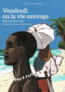 Vendredi ou la vie sauvage - Tournier Michel - Götting Jean-Claude - Rivière Na