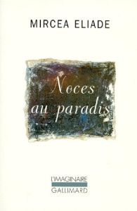Noces au paradis - Eliade Mircéa