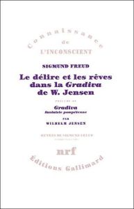 Le délire et les rêves dans la Gradiva de W. Jensen précédé de Gravida - Freud Sigmund - Jensen Wilhelm - Arhex Paule - Bel