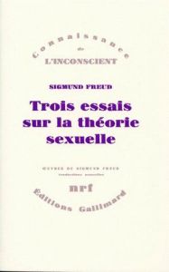 Oeuvres. Tome 7, Trois essais sur la théorie sexuelle - Freud Sigmund