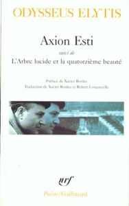Axion Esti suivi de L'arbre lucide et la quatorzième beauté et de Journal d'un invisible avril - Elytis Odysseus