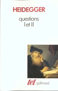 Questions Tome 1 : Questions I et II - Heidegger Martin