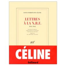 Lettres à la NRF. 1931-1961 - Céline Louis-Ferdinand - Sollers Philippe