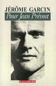 Pour Jean Prévost - Garcin Jérôme