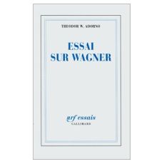 Essai sur Wagner - Adorno Theodor W. - Hildenbrand Hans - Lindenberg