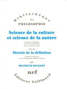 Science de la culture et science de la nature. suivi de Théorie de la définition - Rickert Heinrich