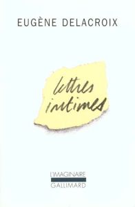 Lettres intimes - Delacroix Eugène