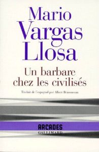 Un barbare chez les civilisés - Vargas Llosa Mario