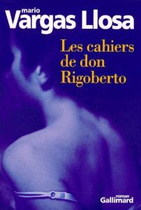 Les cahiers de don Rigoberto - Vargas Llosa Mario
