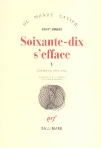 Soixante-dix s'efface. Tome 5, Journal 1991-1996 - Jünger Ernst - Hervier Julien